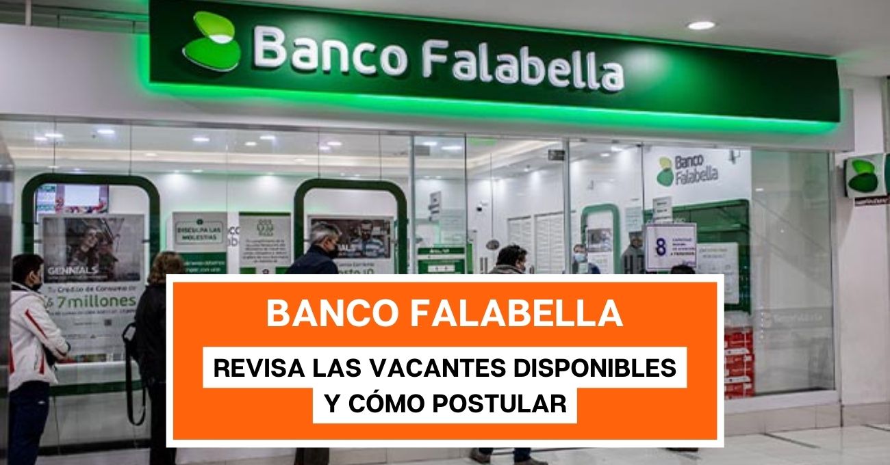 Banco Falabella está en busca de trabajadores: Revisa las vacantes disponibles y cómo postular