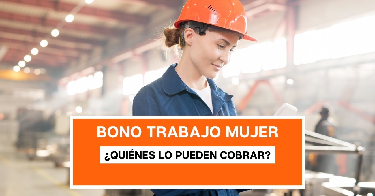 Comienza pago del Bono Trabajo Mujer: ¿Quiénes lo pueden cobrar?