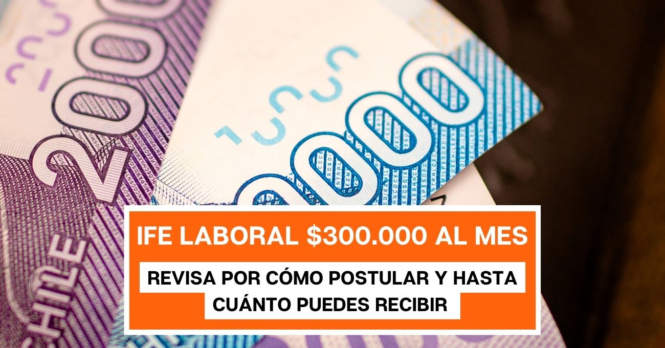 IFE Laboral $300.000 mensual tiene pago: ¿Cómo postular al beneficio?