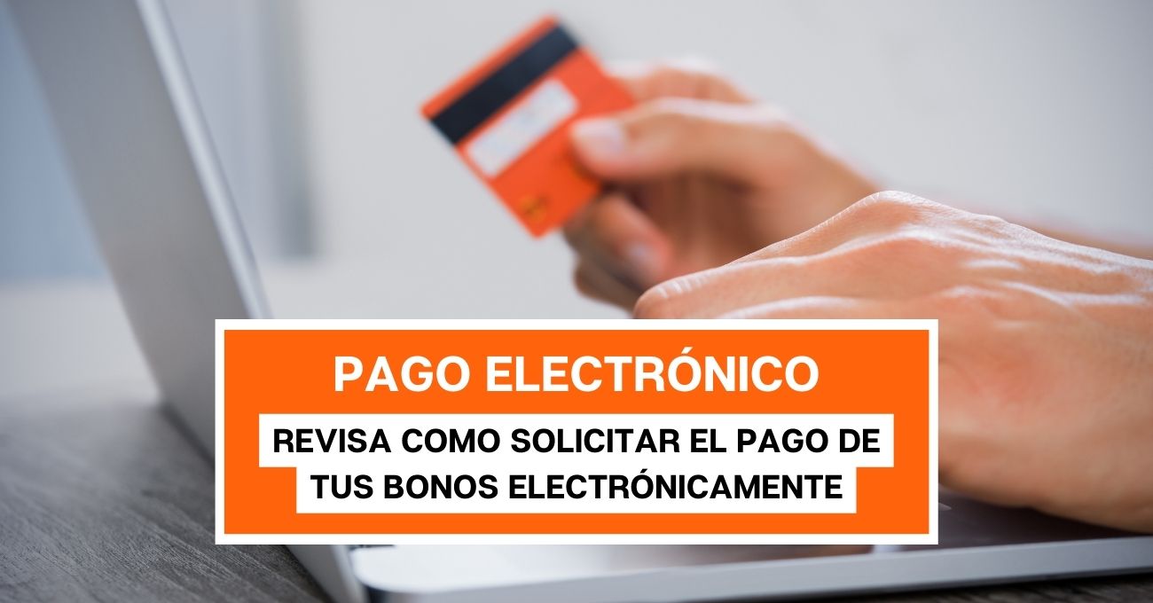 Pago electrónico de los bonos del Estado: Entérate cómo se solicitan