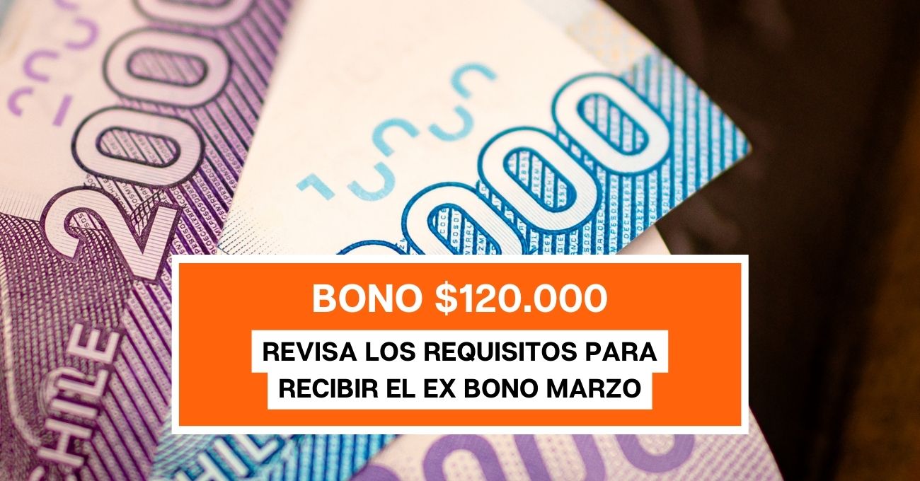 Bono Marzo podría llegar a $120.000: ¿Quiénes lo recibirán?