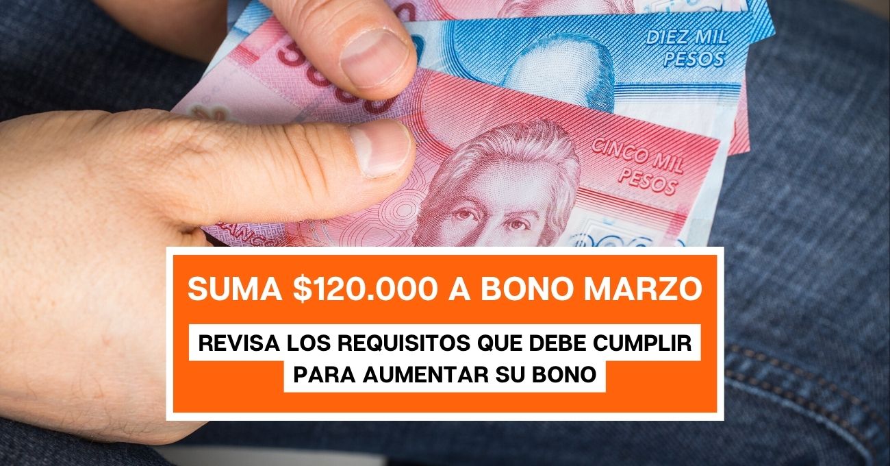 Aumento en $120.000: Cómo aumentar mi Bono Marzo