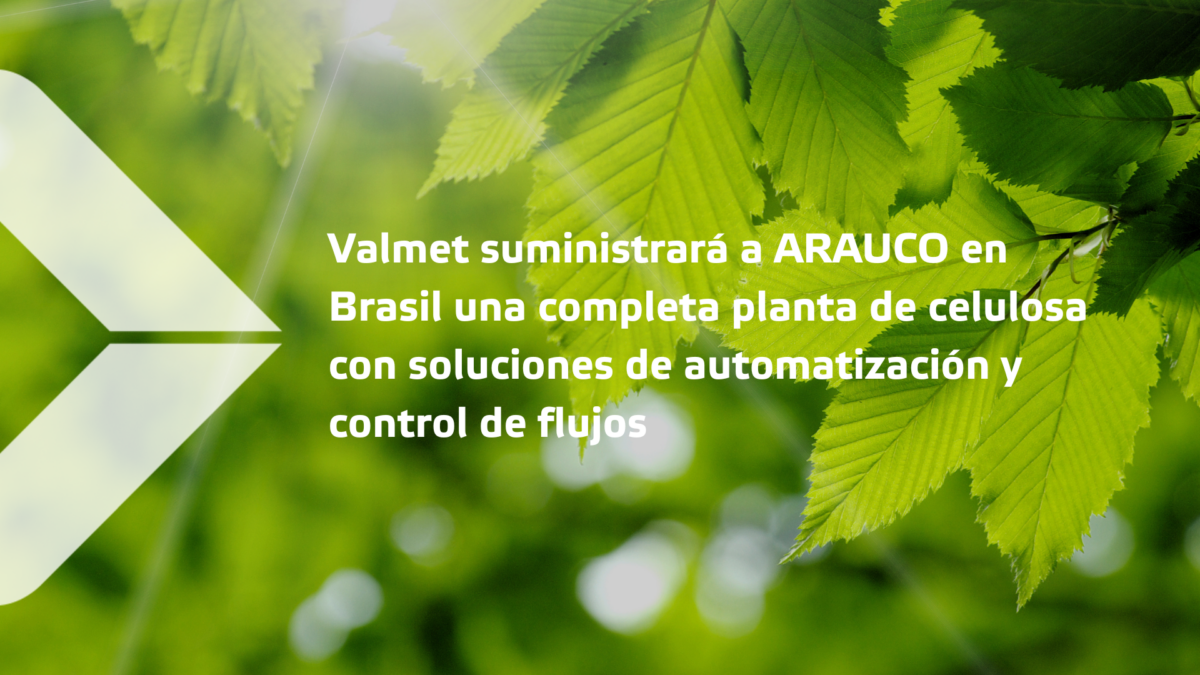 Valmet suministrará una planta de celulosa completa con soluciones de automatización y control de flujo a Arauco en Brasil