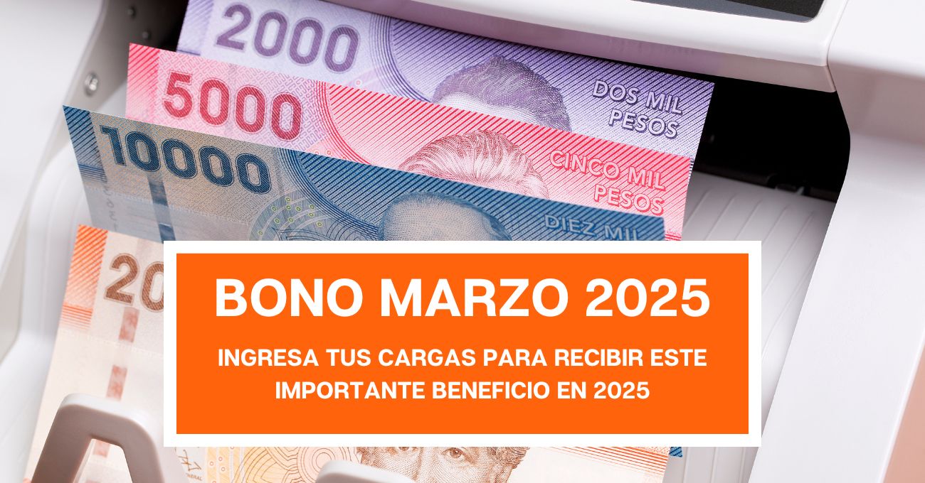 Actualiza ya tus cargas familiares para recibir Bono Marzo 2025