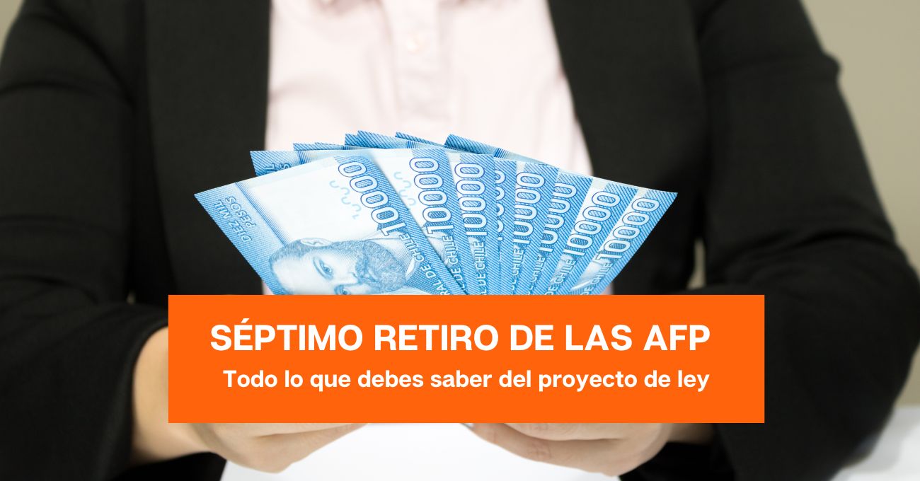 Séptimo Retiro AFP Chile: Propuestas, Proyectos y Fondos para Afiliados