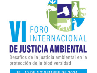 VI Foro Internacional de Justicia Ambiental: Especialistas nacionales y extranjeros analizarán los desafíos de la Justicia Ambiental en la protección de la biodiversidad