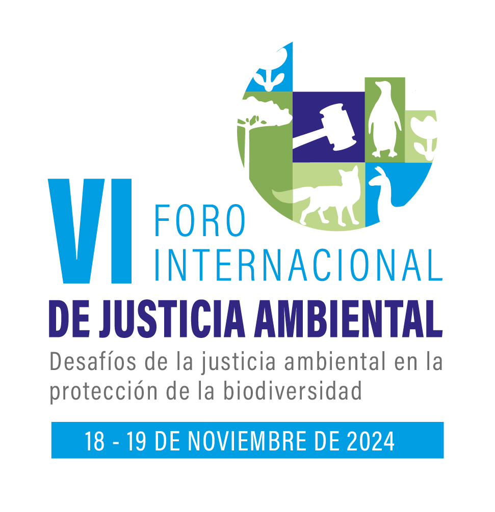 VI Foro Internacional de Justicia Ambiental: Especialistas nacionales y extranjeros analizarán los desafíos de la Justicia Ambiental en la protección de la biodiversidad